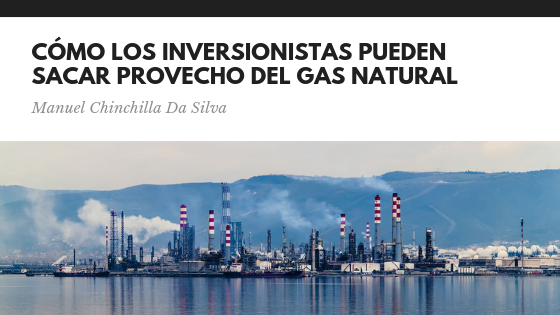 Cómo Los Inversionistas Pueden Sacar Provecho Del Gas Natural