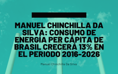 Manuel Chinchilla Da Silva: Consumo de energía per cápita de Brasil crecerá 13% en el periodo 2016-2026