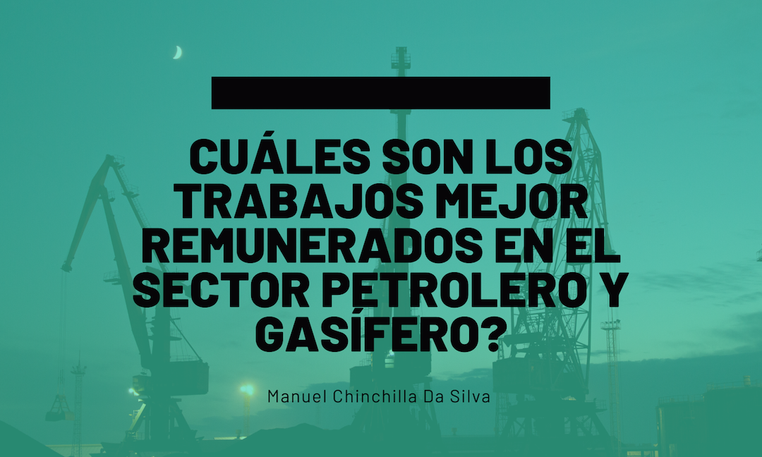Cuáles son los trabajos mejor remunerados en el sector petrolero y gasífero?