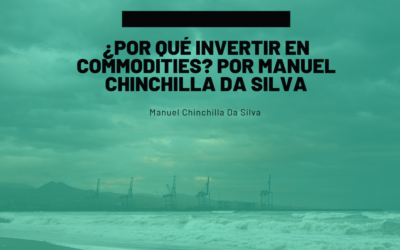 ¿Por qué invertir en commodities? por Manuel Chinchilla Da Silva